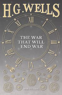 Book Cover for The War That Will End War by H G Wells