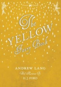 Book Cover for The Yellow Fairy Book - Illustrated by H. J. Ford by Andrew Lang