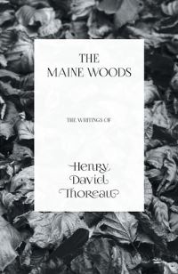 Book Cover for The Maine Woods - The Writings of Henry David Thoreau by Henry David Thoreau