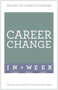 Book Cover for Career Change in a Week by Patricia Scudamore, Hilton Catt