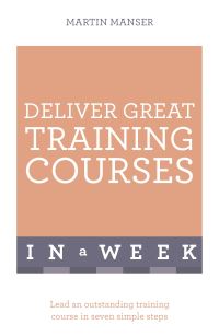Book Cover for Deliver Great Training Courses in a Week by Martin Manser