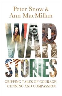 Book Cover for War Stories by Peter Snow, Ann MacMillan