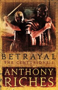 Book Cover for Betrayal by Anthony Riches