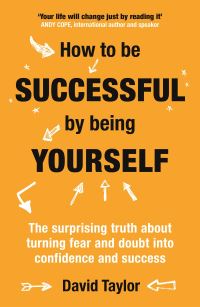 Book Cover for How to Be Successful by Being Yourself by David Taylor