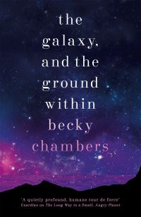 Book Cover for The Galaxy, and the Ground Within by Becky Chambers