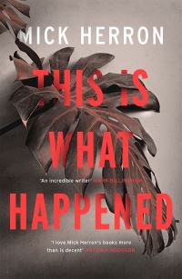 Book Cover for This Is What Happened by Mick Herron