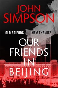 Book Cover for Our Friends in Beijing by John Simpson
