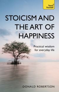 Book Cover for Stoicism and the Art of Happiness by Donald Robertson
