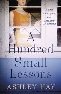 Book Cover for A Hundred Small Lessons by Ashley Hay