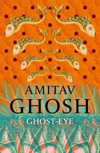 Book Cover for Ghost-Eye by Amitav Ghosh