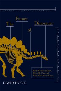 Book Cover for The Future of Dinosaurs by David Hone