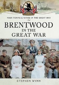 Book Cover for Brentwood in the Great War by Stephen Wynn