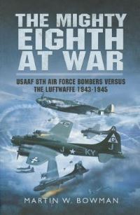 Book Cover for The Mighty Eighth at War by Martin W Bowman