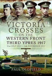 Book Cover for Victoria Crosses on the Western Front 31st July 1917 to 6th November 1917 by Paul Oldfield
