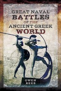 Book Cover for Great Naval Battles of the Ancient Greek World by Owen Rees