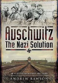 Book Cover for Auschwitz - The Nazi Solution by Andrew Rawson