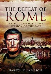 Book Cover for The Defeat of Rome by Gareth C Sampson