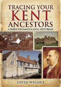 Book Cover for Tracing Your Kent Ancestors by David Wright
