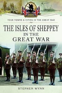 Book Cover for Isle of Sheppey in the Great War by Stephen Wynn