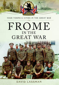 Book Cover for Frome in the Great War by David Lassman