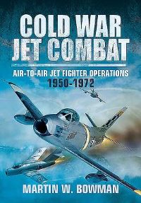 Book Cover for Cold War Jet Combat by Martin W Bowman