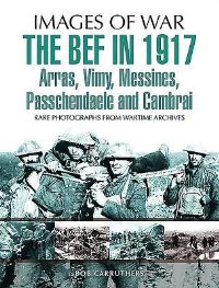 Book Cover for The BEF in 1917 by Bob Carruthers