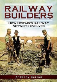 Book Cover for The Railway Builders by Anthony Burton