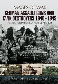 Book Cover for German Assault Guns and Tank Destroyers, 1940-1945 by Anthony TuckerJones