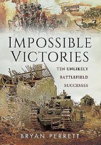 Book Cover for Impossible Victories by Bryan Perrett