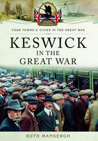 Book Cover for Keswick in the Great War by Ruth Mansergh