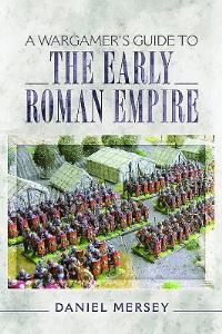 Book Cover for A Wargamer's Guide to the Early Roman Empire by Daniel Mersey