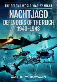 Book Cover for Nachtjagd, Defenders of the Reich 1940-1943 by Martin W Bowman
