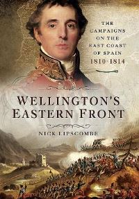 Book Cover for Wellington's Eastern Front by Nick Lipscombe