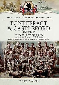 Book Cover for Pontefract and Castleford in the Great War by Tim Lynch