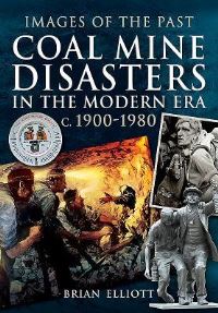 Book Cover for Coal Mine Disasters in the Modern Era 1900-1980 by Brian Elliott