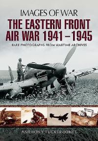 Book Cover for The Eastern Front Air War 1941-1945 by Anthony TuckerJones