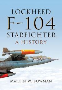 Book Cover for Lockheed F-104 Starfighter by Martin W Bowman