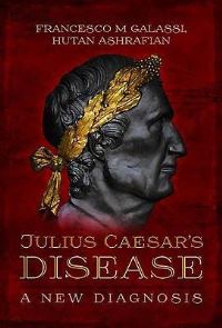 Book Cover for Julius Caesar's Disease by Francesco Maria Galassi, Hutan Ashrafian