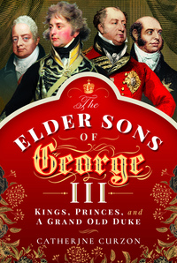 Book Cover for The Elder Sons of George III by Catherine Curzon