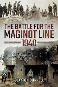 Book Cover for The Battle for the Maginot Line, 1940 by Clayton Donnell