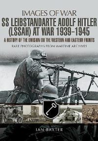 Book Cover for Leibstandarte SS Adolf Hitler at War 1939-1945 by Ian Baxter