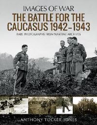Book Cover for The Battle for the Caucasus 1942-1943 by Anthony TuckerJones