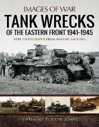 Book Cover for Tank Wrecks of the Eastern Front 1941-1945 by Anthony TuckerJones