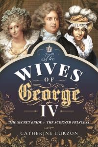 Book Cover for The Wives of George IV by Catherine Curzon