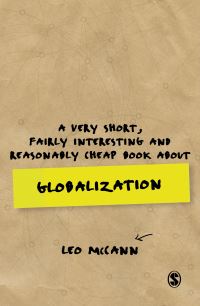 Book Cover for A Very Short, Fairly Interesting and Reasonably Cheap Book About Globalization by Leo McCann