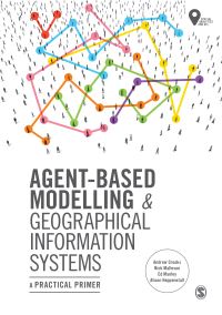Book Cover for Agent-Based Modelling and Geographical Information Systems by Andrew Crooks, Nick Malleson, Ed Manley, Alison J Heppenstall