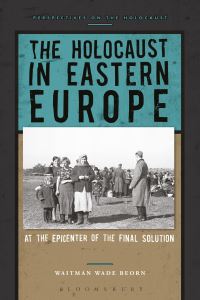 Book Cover for The Holocaust in Eastern Europe by Waitman Wade Beorn