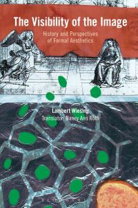 Book Cover for The Visibility of the Image by Lambert Wiesing