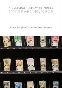 Book Cover for A Cultural History of Money in the Modern Age by David Pedersen, Taylor C Nelms