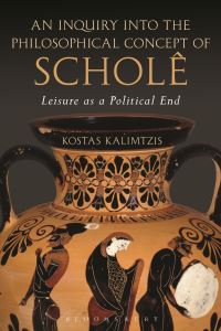 Book Cover for An Inquiry Into the Philosophical Concept of Scholê by Kostas Kalimtzis
